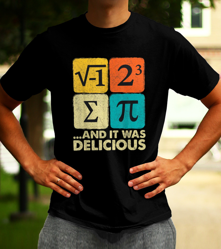 Square Root Negative One Pi Cubed Sum Symbol And It Was Delicious PI Day Math Humor T-Shirt