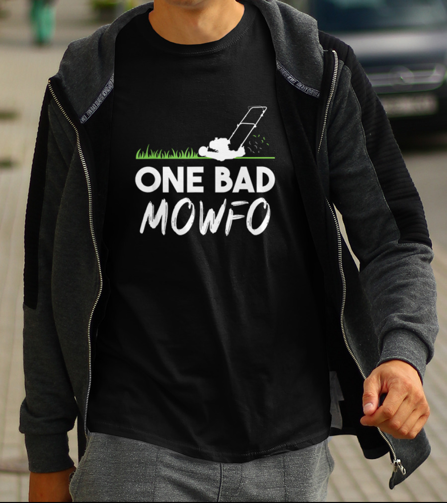 One Bad Mowfo Funny Lawn Mowing Gardener Father's Day Humor T-Shirt