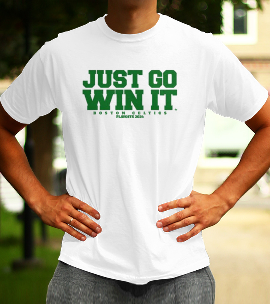 Giomadeit Just Go Win It Boston Celtics Playoffs T-Shirt