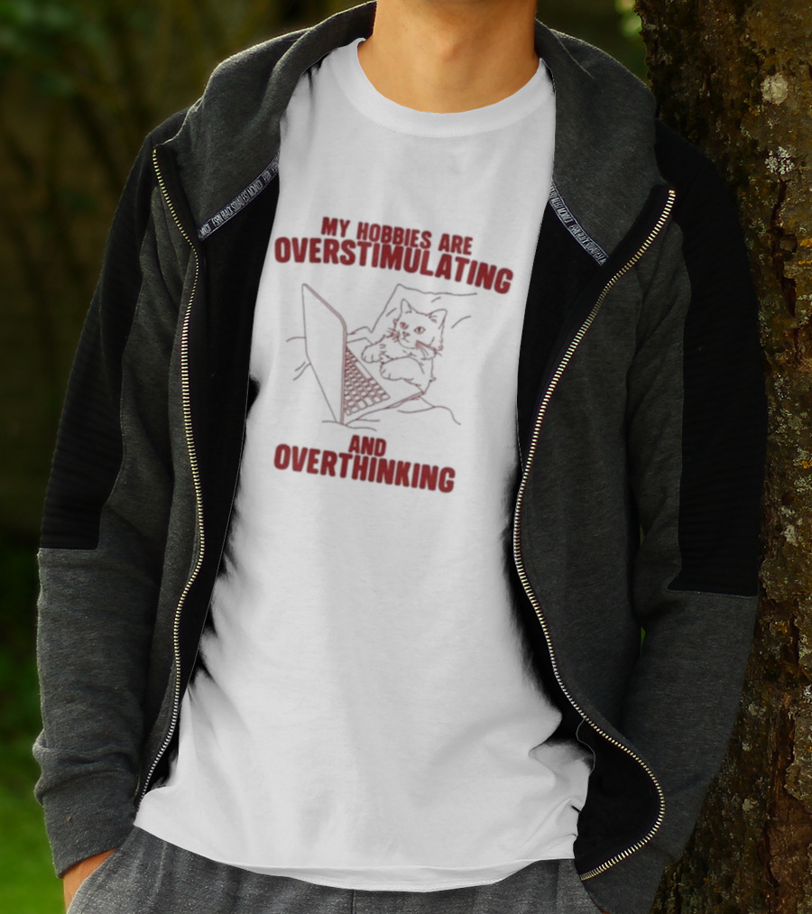 My Hobbies Are Overstimulating And Overthinking With Cat At Laptop T-Shirt