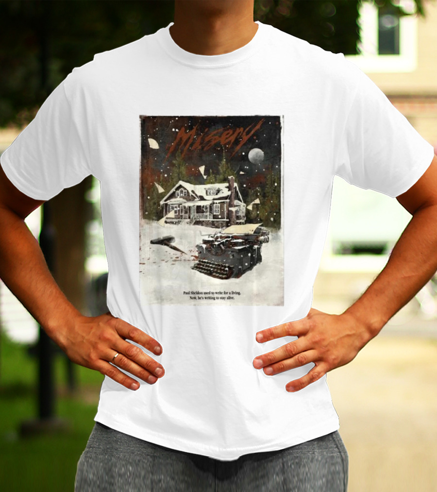 Misery Paul Sheldon Used To Write For A Living Now He’s Writing To Stay Alive Typewriter House Snow Night T-Shirt