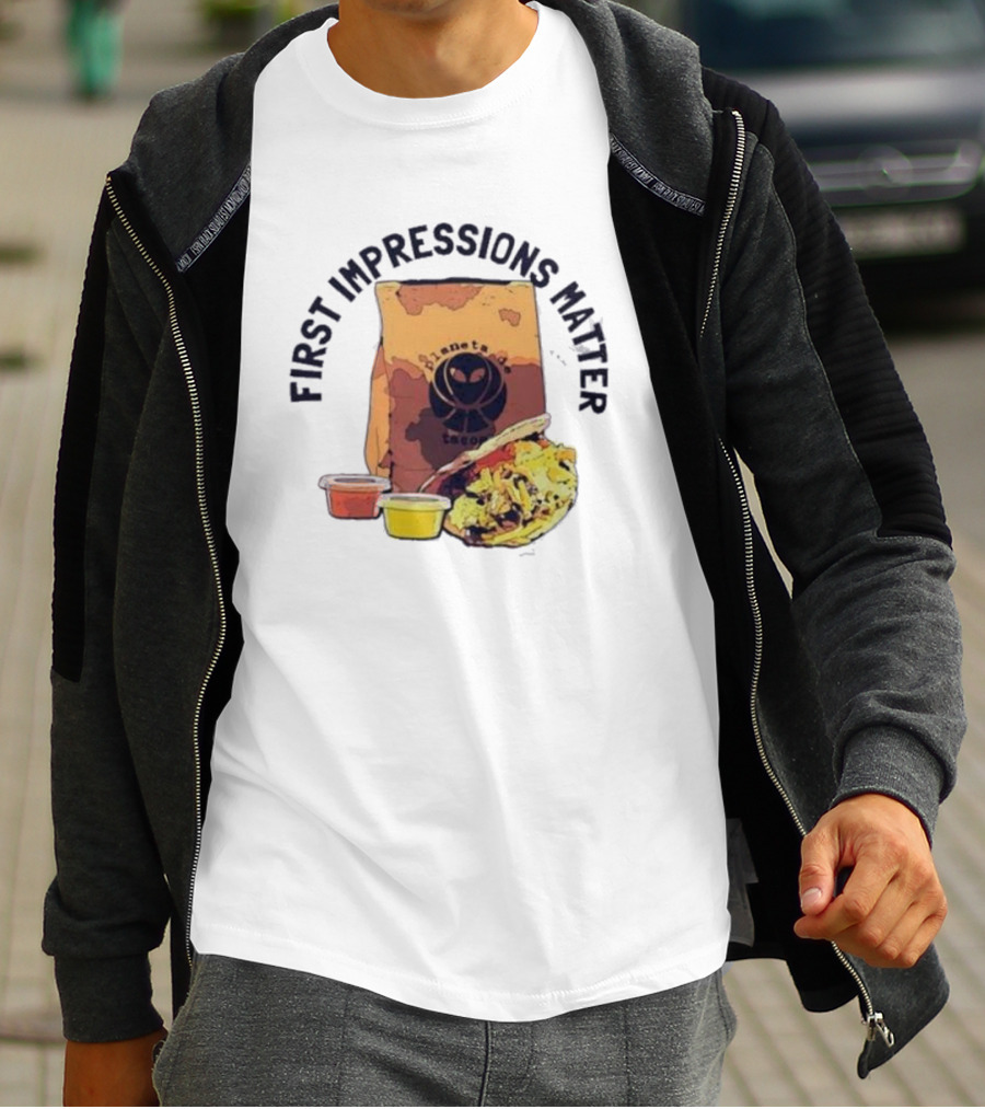 First Impressions Matter Planet Tacos Bag And Food T-Shirt