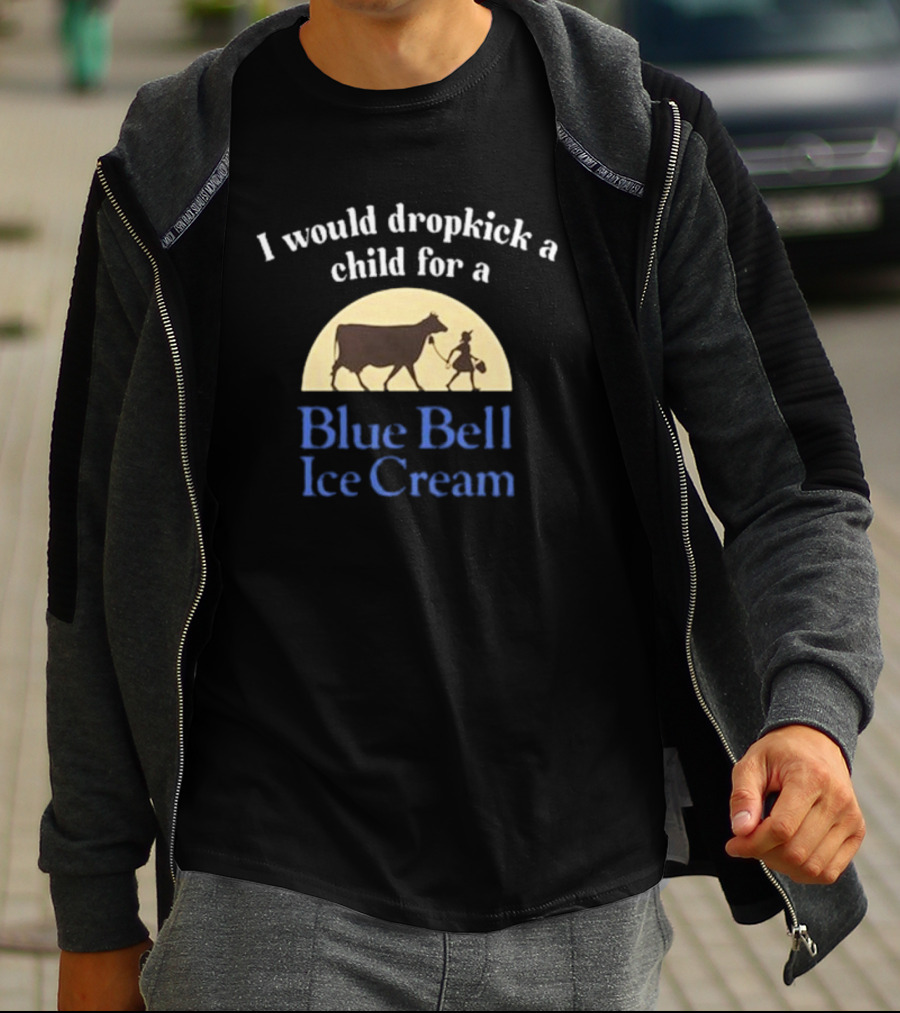 I Would Dropkick A Child For A Blue Bell Ice Cream Vintage Style With Cow And Farmhand T-Shirt