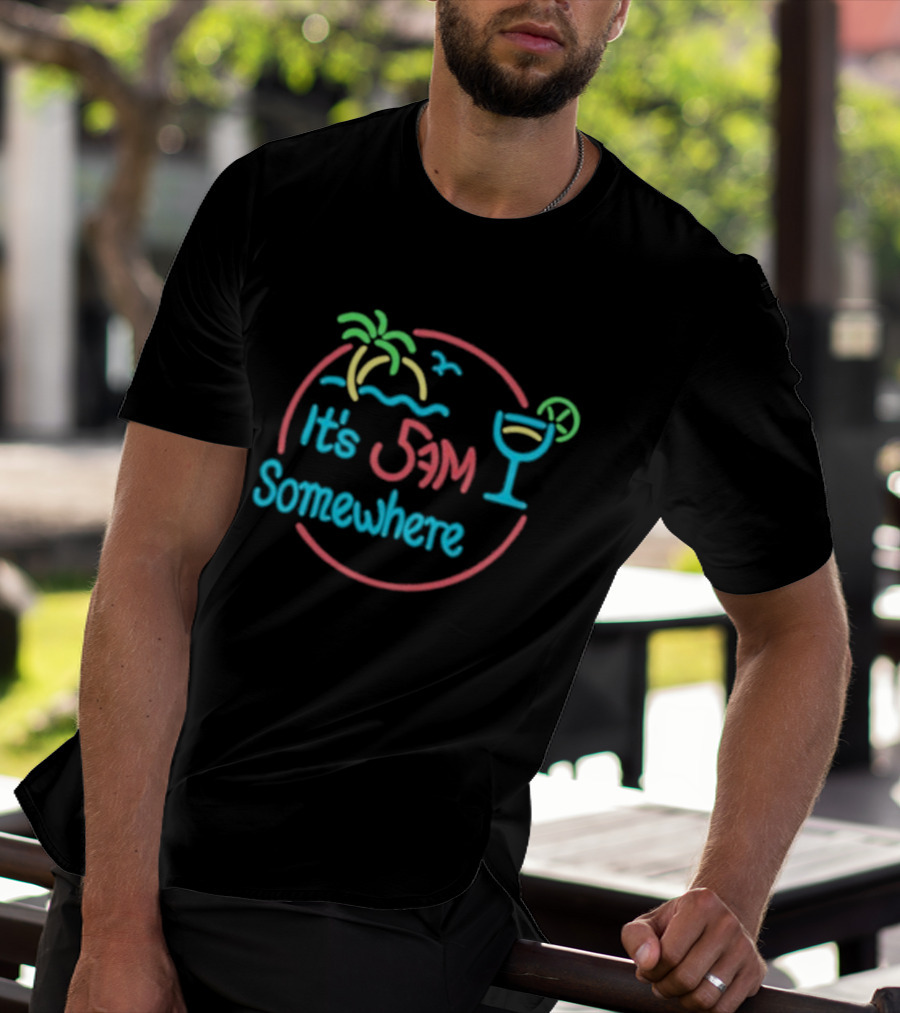 Its 5am Somewhere Neon Beach Cocktail Vibes T-Shirt
