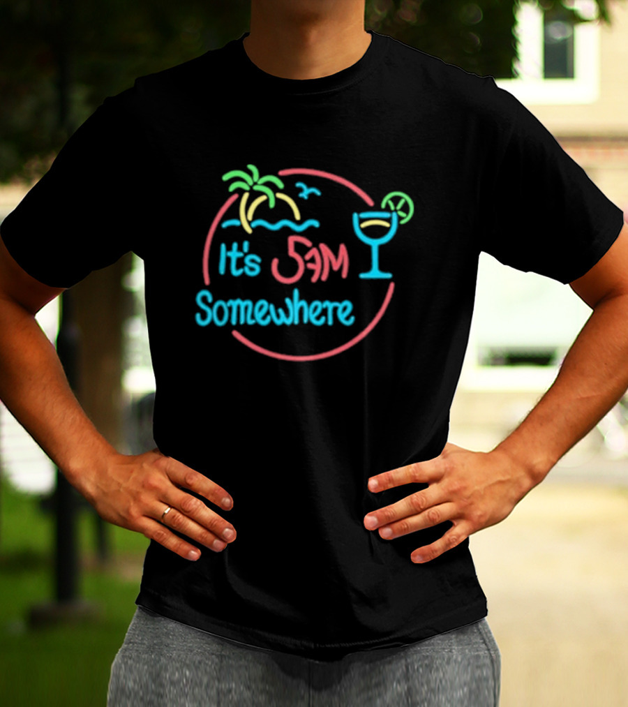 Its 5am Somewhere Neon Beach Cocktail Vibes T-Shirt