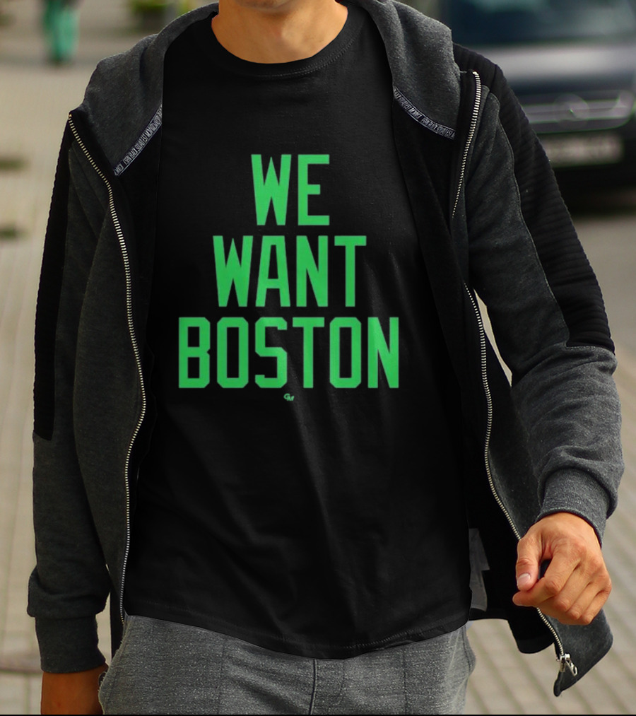 We Want Boston Jayson Tatum Basketball Celtics Fan Gear T-Shirt