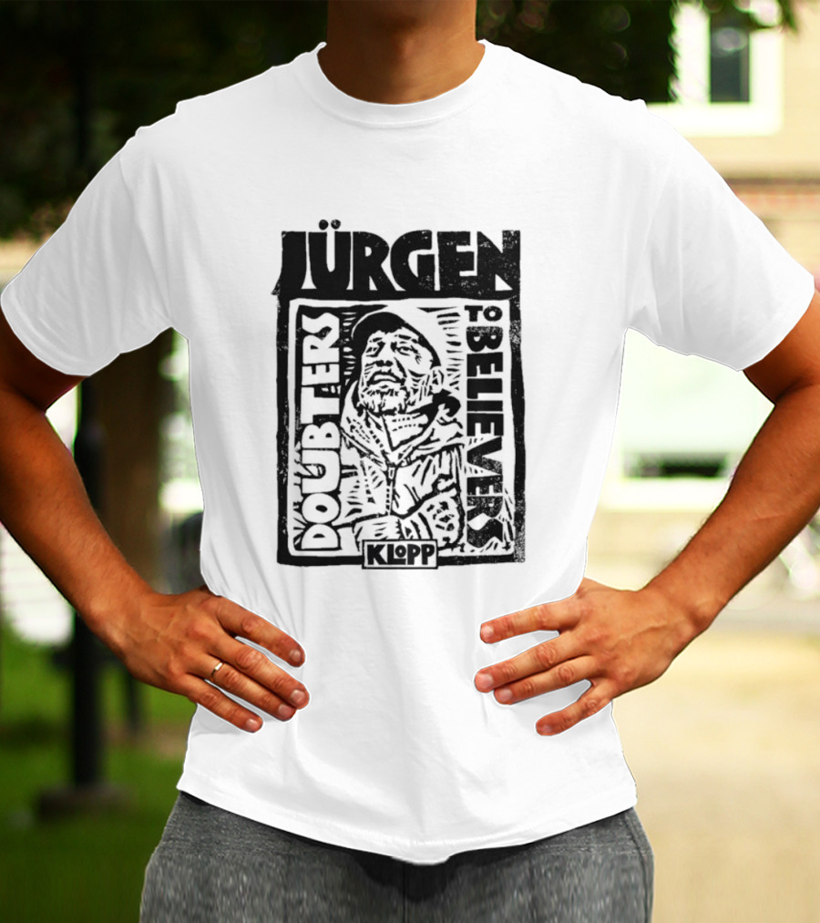 Jürgen Klopp Doubters To Believers Soccer Manager Transformation T-Shirt