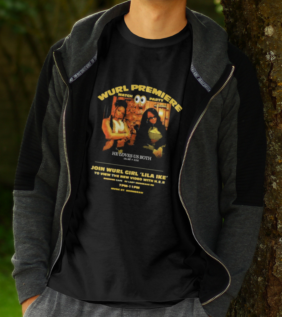 Wurl Premiere Watch Party Join Lila Ike He Loves Us Both With H.E.R. 7PM-11PM Dubwise Cafe Music By Boomdraw T-Shirt