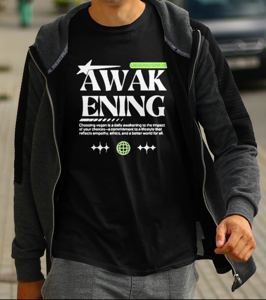 VEGANISM IS AWAKENING CHOOSING VEGAN IS A DAILY AWAKENING TO THE IMPACT OF YOUR CHOICES A COMMITMENT TO A LIFESTYLE THAT REFLECTS EMPATHY ETHICS AND A BETTER WORLD FOR ALL T-Shirt