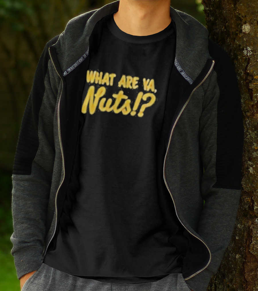 What Are Ya Nuts? Good Guys Nuts T-Shirt