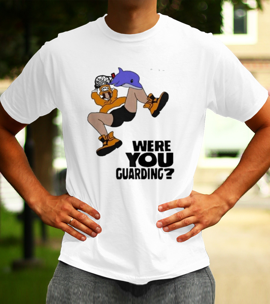Were You Guarding Basketball Dunk With Dolphin T-Shirt