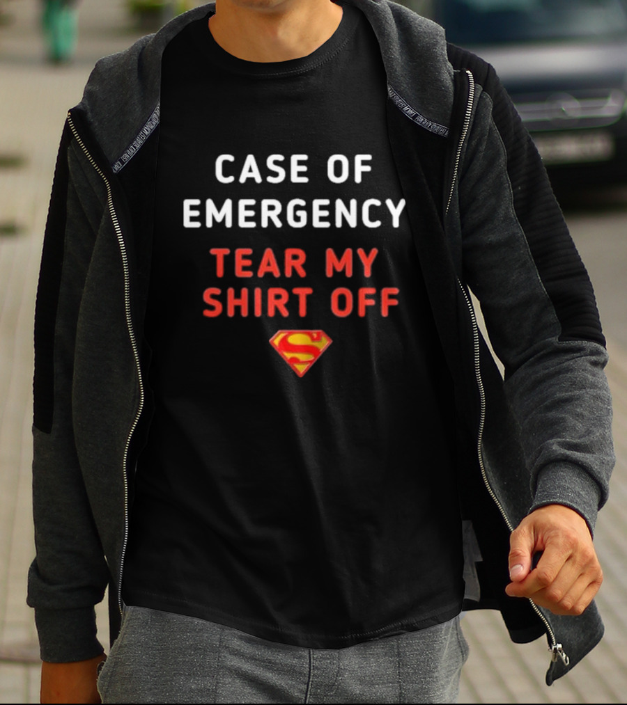 Case Of Emergency Tear My Shirt Off Superman T-Shirt