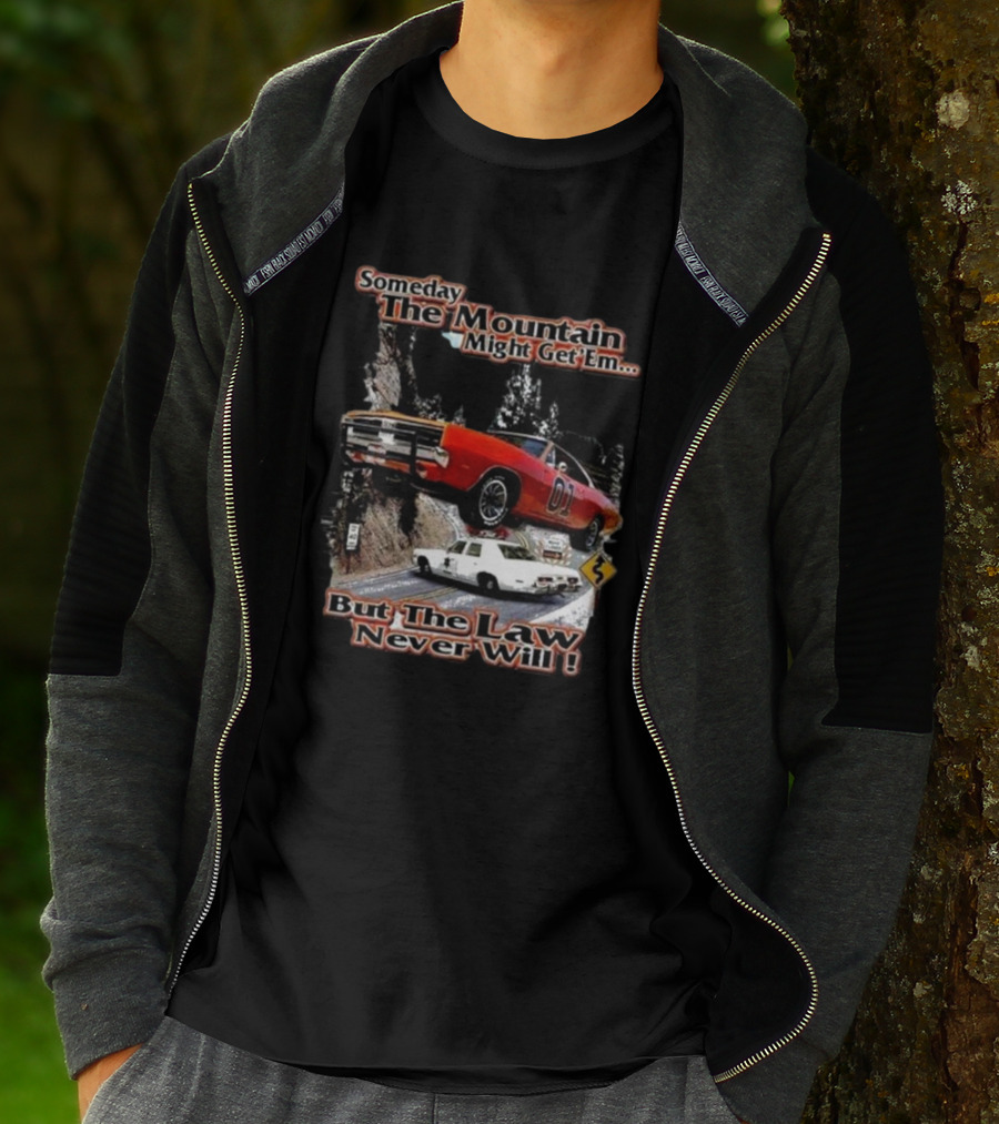 Someday The Mountain Might Get Em But The Law Never Will Dukes Of Hazzard Racing Car Chase T-Shirt