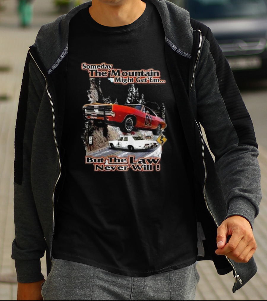 Someday The Mountain Might Get Em But The Law Never Will Dukes Of Hazzard Racing Car Chase T-Shirt