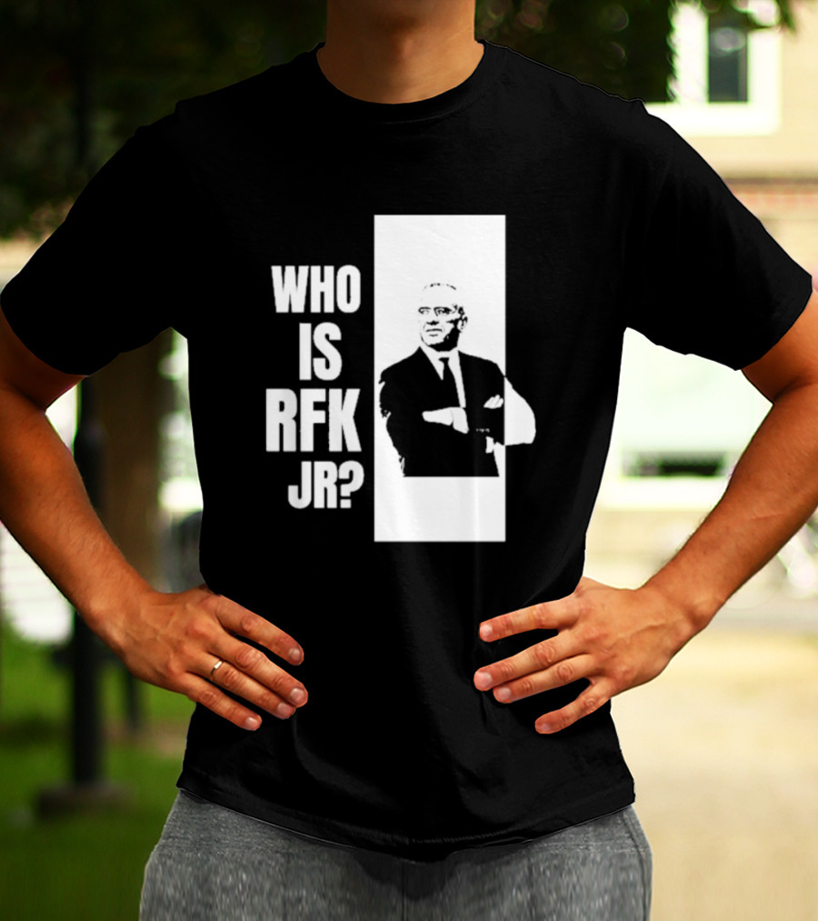 Who Is RFK Jr T-Shirt