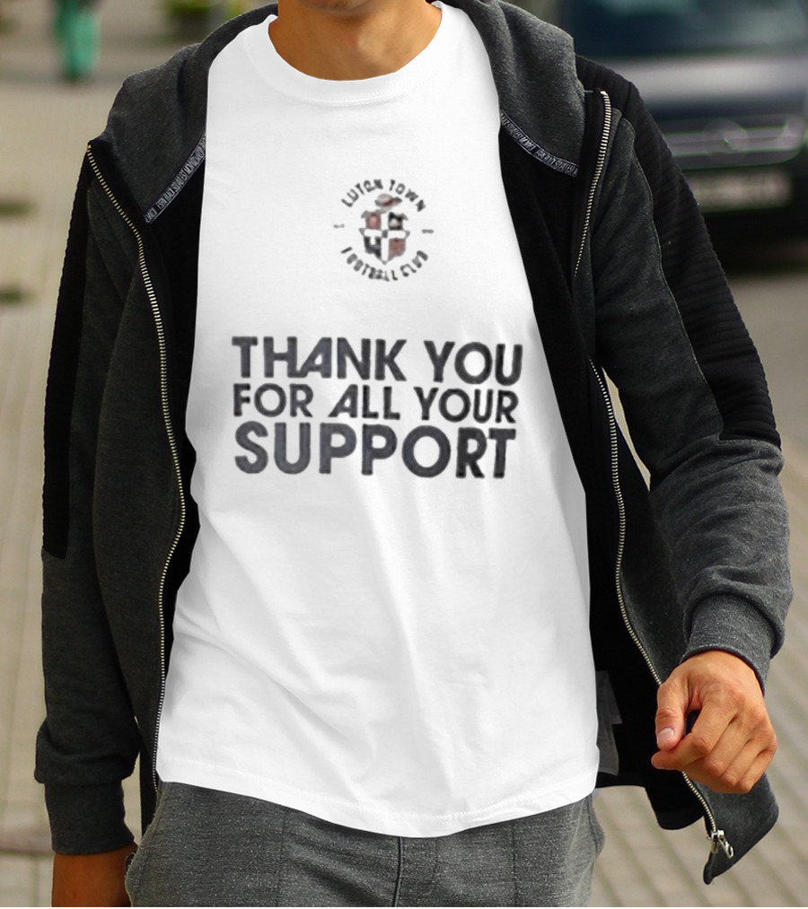 Luton Town Football Club Thank You For All Your Support T-Shirt