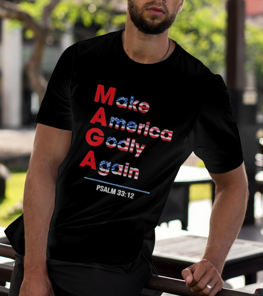 Make America Godly Again Psalm 33:12 USA Flag Faith Believers T-Shirt