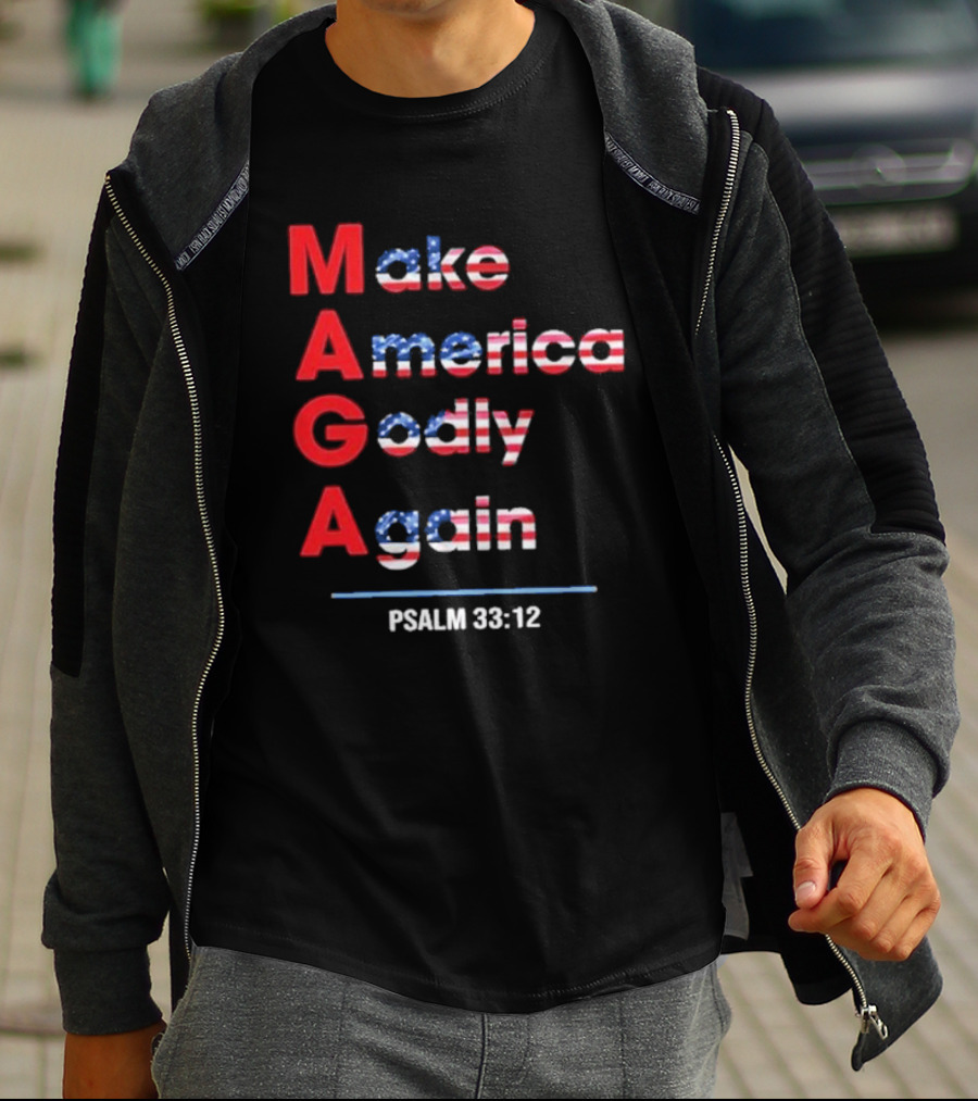 Make America Godly Again Psalm 33:12 USA Flag Faith Believers T-Shirt