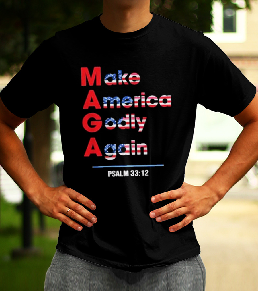 Make America Godly Again Psalm 33:12 USA Flag Faith Believers T-Shirt