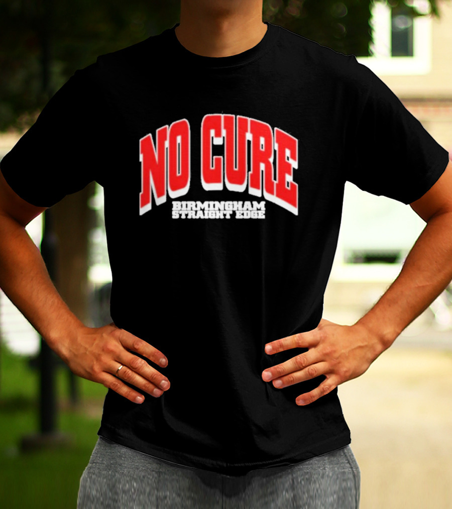 No Cure Birmingham Straight Edge Bold Textured T-Shirt