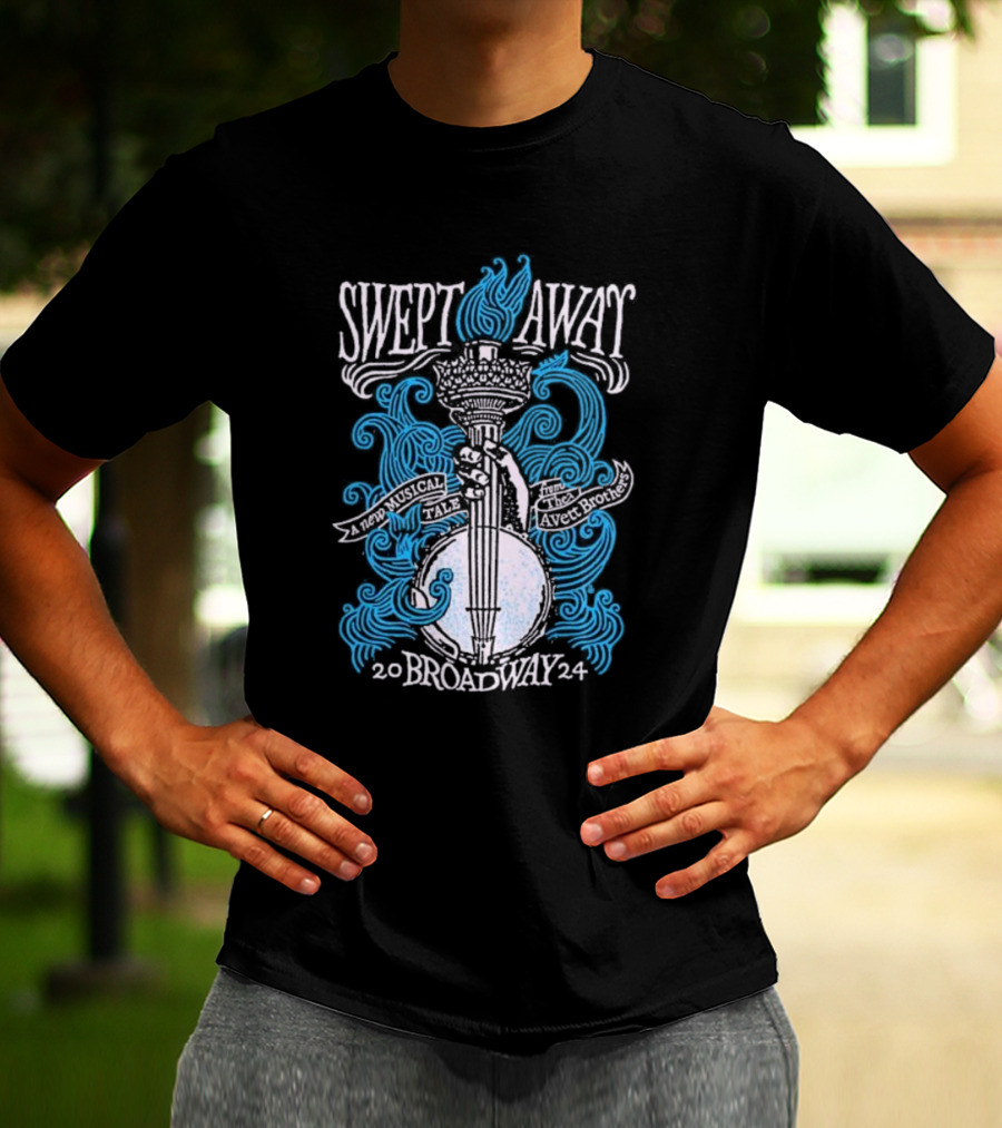 Swept Away A New Musical Tale The Avett Brothers Broadway T-Shirt