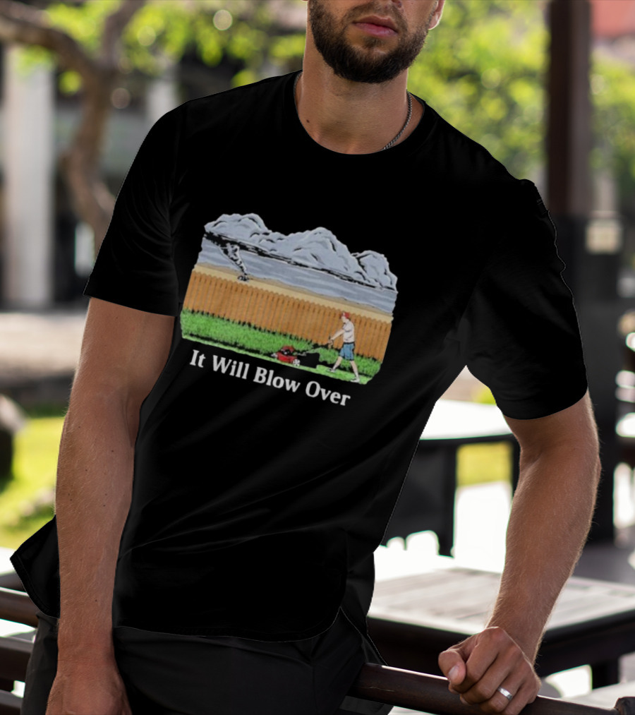 It Will Blow Over Funny Lawn Mowing Tornado Scene T-Shirt