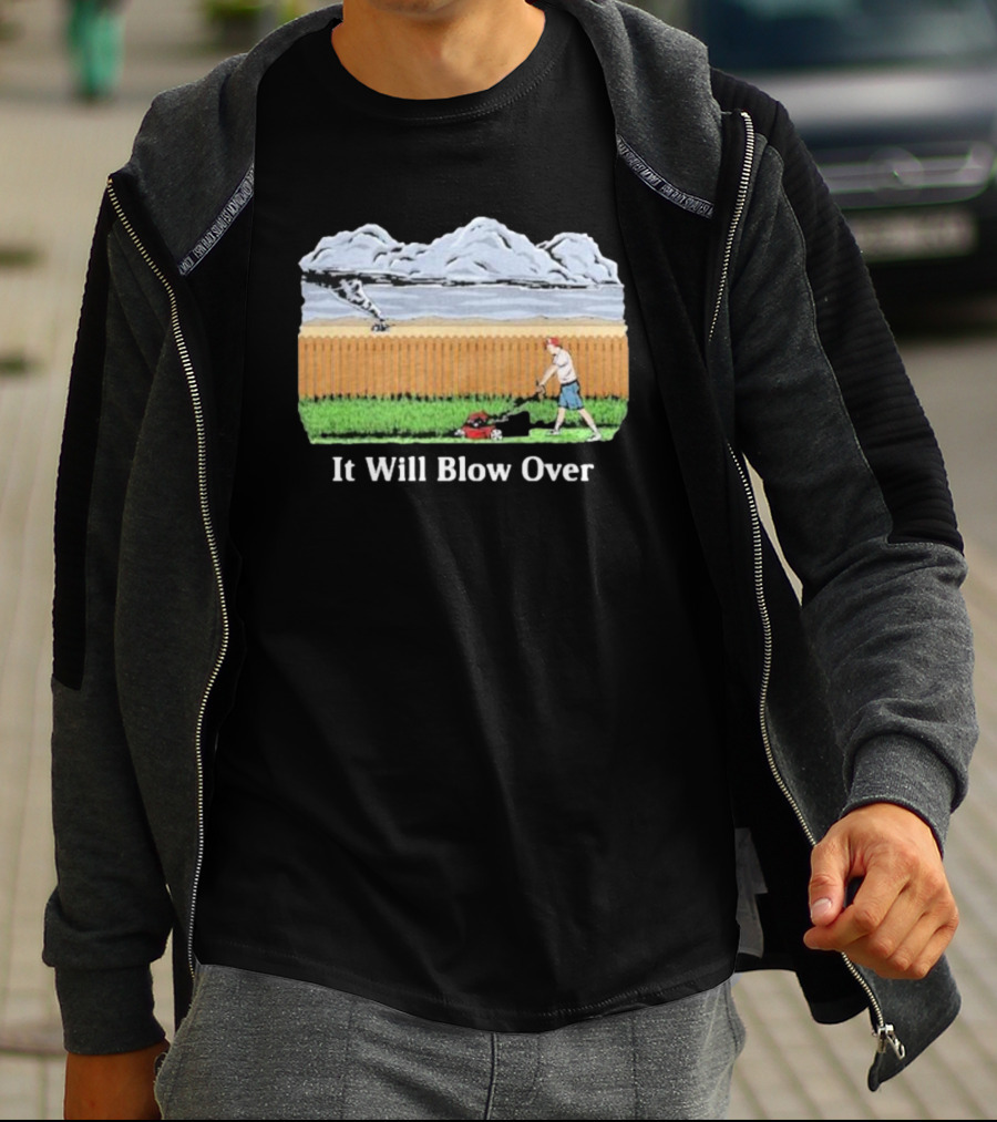 It Will Blow Over Funny Lawn Mowing Tornado Scene T-Shirt