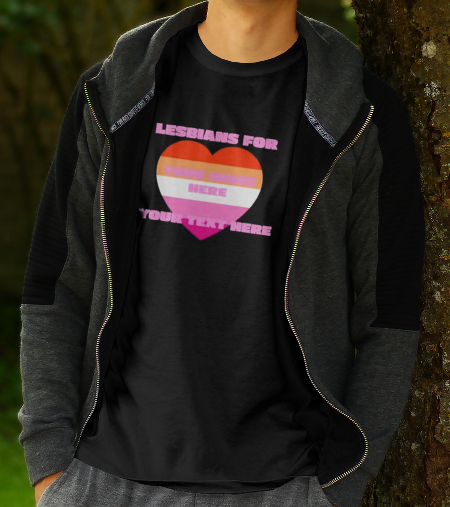 Lesbians For Your Image Here Your Text Here Heart T-Shirt