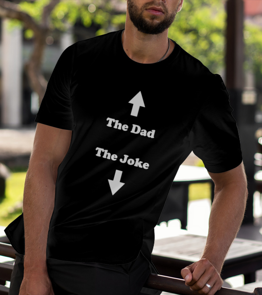 Middle Class Fancy The Dad The Joke Up Down Arrows T-Shirt