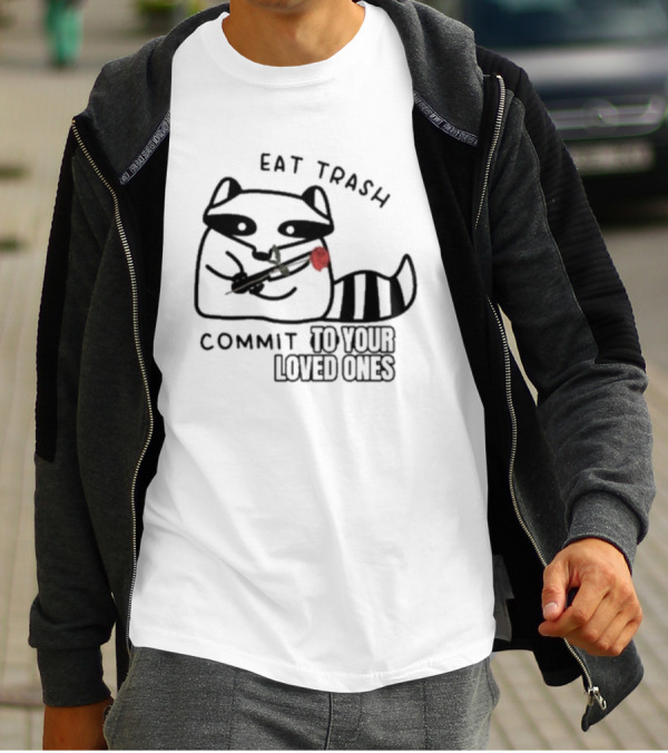 Eat Trash Adorable Raccoon Holding Rose Commit To Your Loved Ones T-Shirt