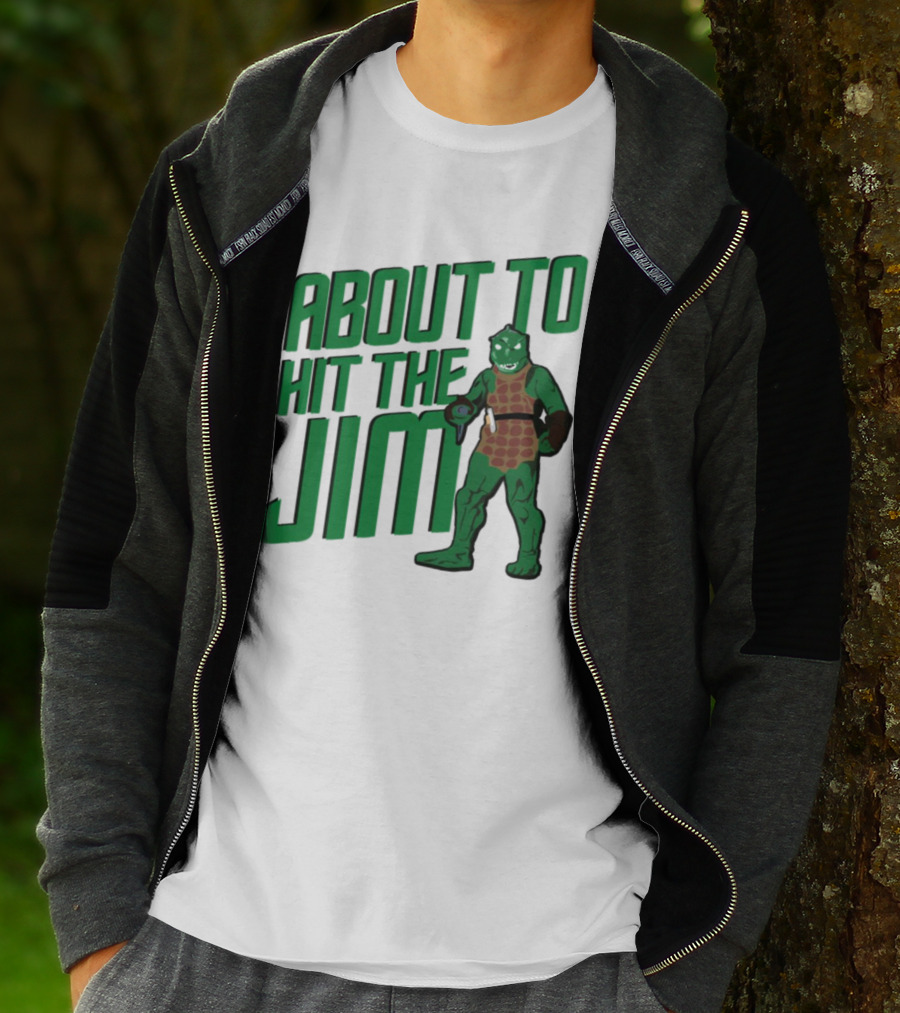 ABOUT TO HIT THE JIM LIZARD WARRIOR FITNESS PUN T-Shirt