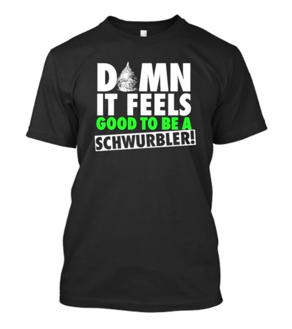 Damn It Feels Good To Be A Schwurbler Cone Hat Humor T-Shirt