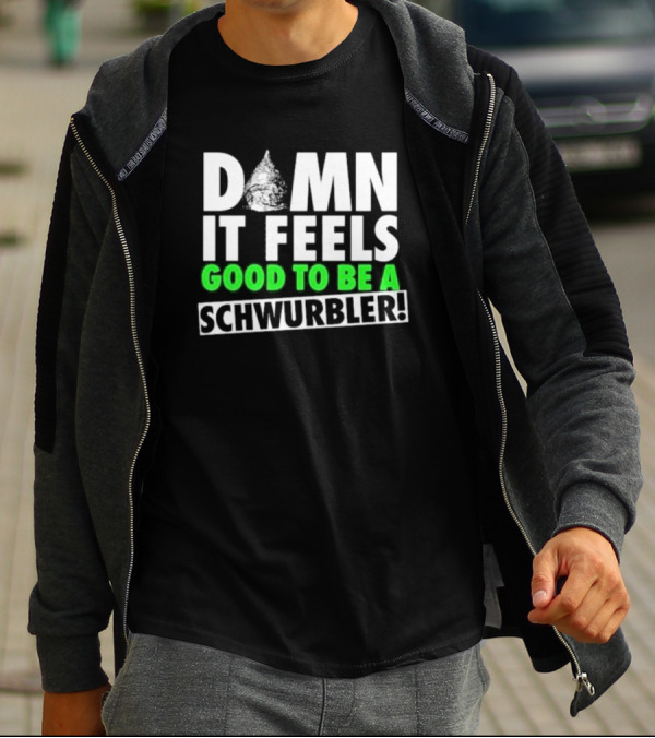 Damn It Feels Good To Be A Schwurbler Cone Hat Humor T-Shirt