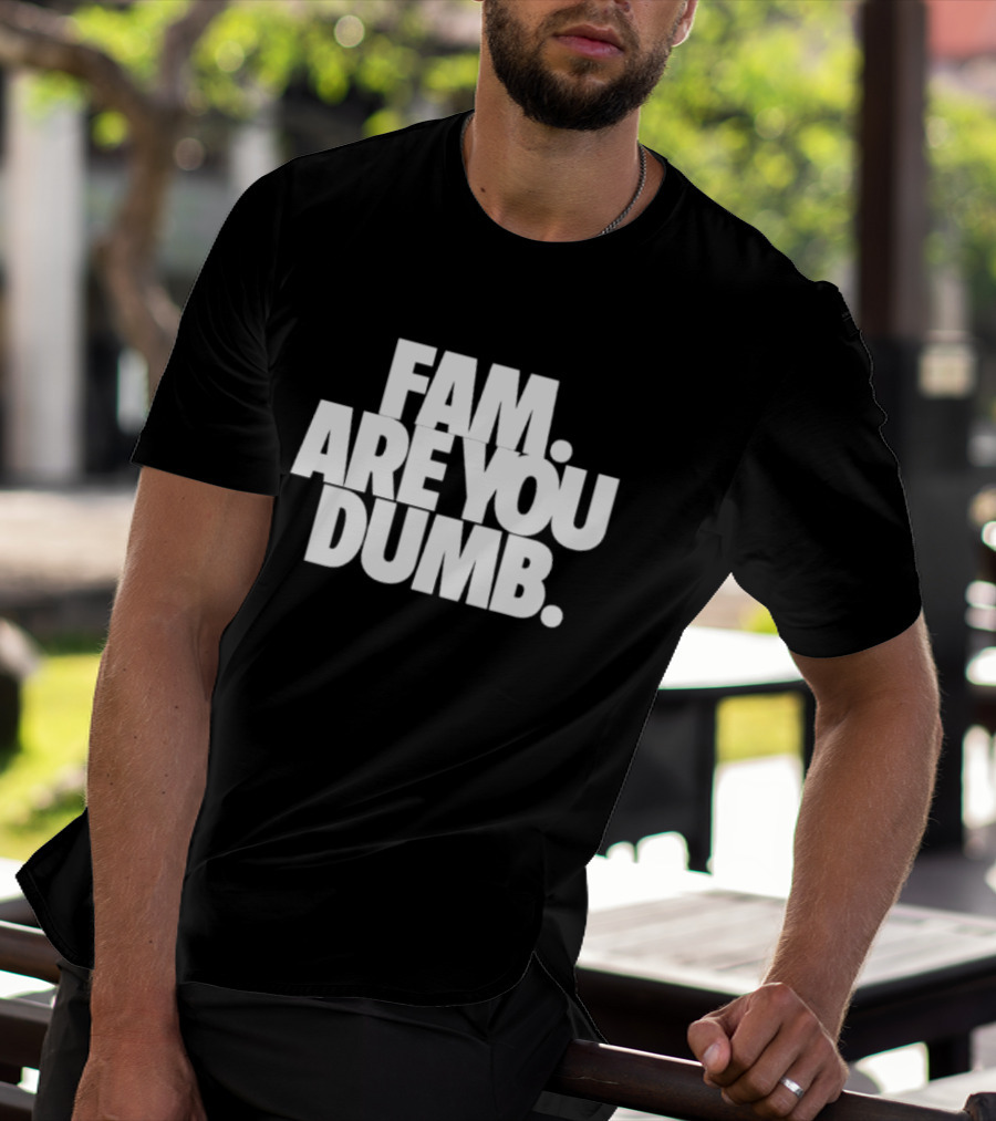 Fam Are You Dumb Text T-Shirt
