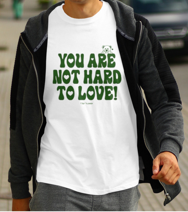 You Are Not Hard To Love Ourseasns Bear T-Shirt