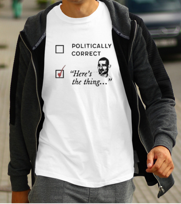 Politically Correct Here’s The Thing Check Mark Box With Man's Face T-Shirt
