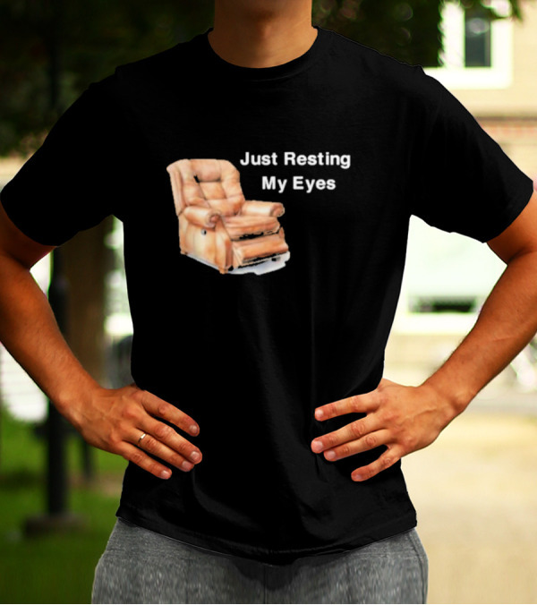 Just Resting My Eyes Power Nap Recliner Chair T-Shirt