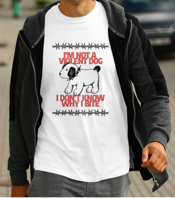 I'm Not A Violent Dog I Don't Know Why I Bite T-Shirt