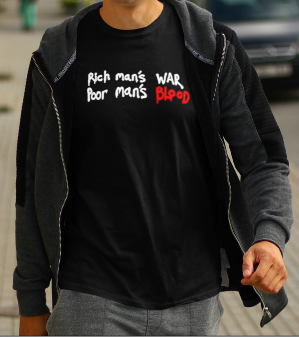 Rich Man’s War Poor Man’s Blood Bold Red Text Contrast T-Shirt