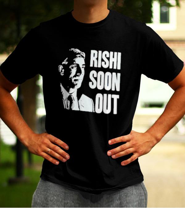 Rishi Soon Out Political T-Shirt