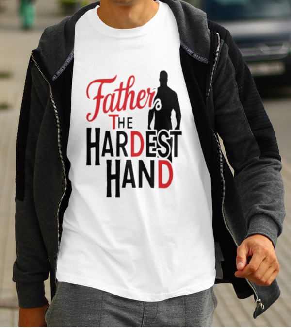 Father The Hardest Hand Father's Day T-Shirt