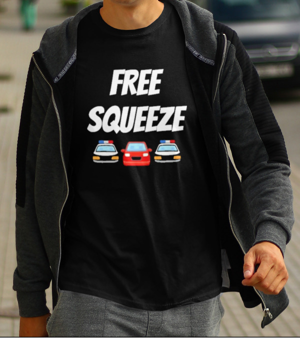 FREE SQUEEZE POLICE CARS RED VEHICLE HUMOR T-Shirt