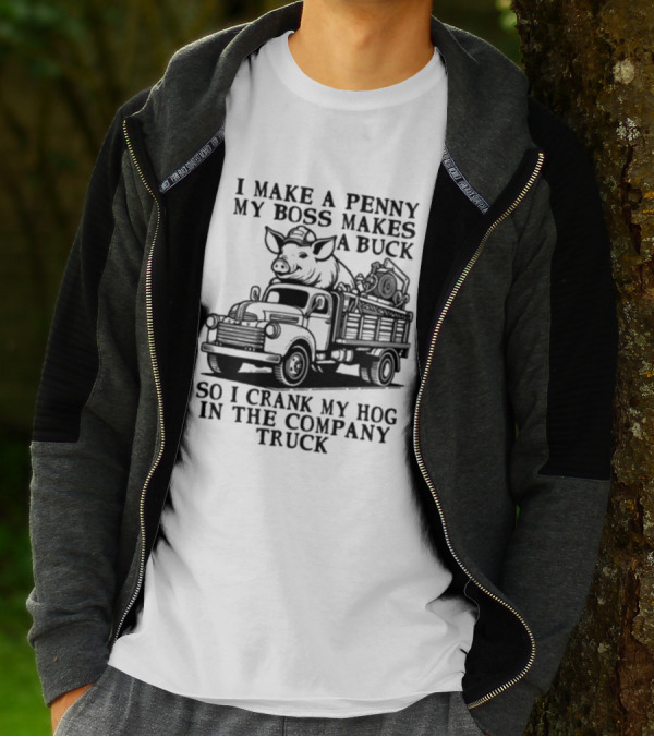 I Make A Penny My Boss Makes A Buck So I Crank My Hog In The Company Truck Pig On Vintage Truck T-Shirt