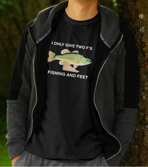 I Only Give Two F's Fishing And Feet Fish With Feet T-Shirt