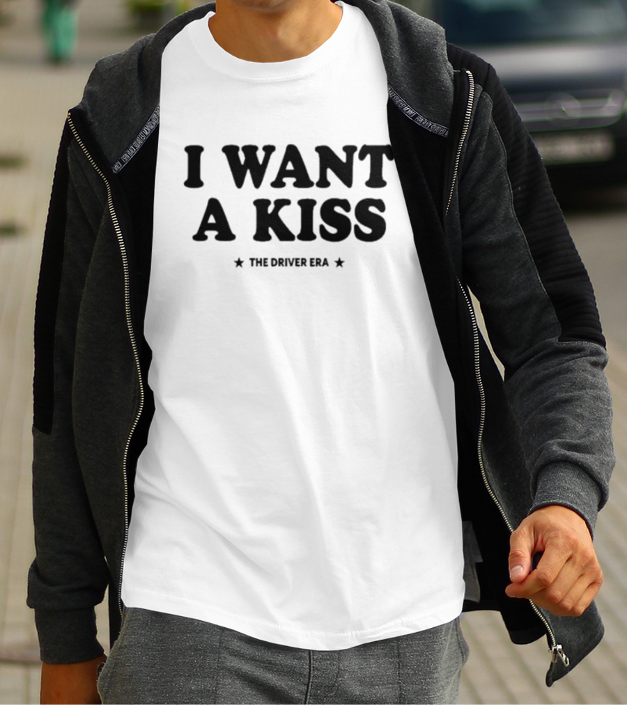 I Want A Kiss The Driver Era T-Shirt