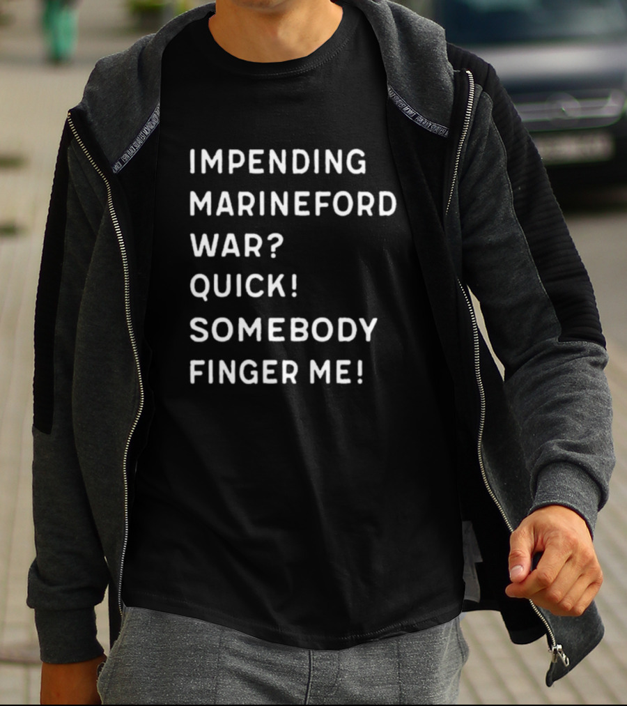 Impending Marineford War Quick Somebody Finger Me One Piece Reference T-Shirt