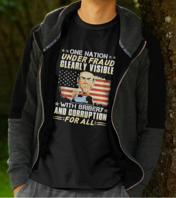 Jeff Dunham One Nation Under Fraud Clearly Visible With Bribery And Corruption For All American Flag Puppet Caricature T-Shirt