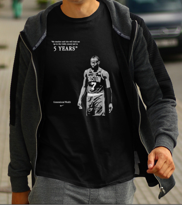 Generational Wealth Boston Celtics My Teacher Said She Will Look Me Up In The Cobb County Jail In 5 Years T-Shirt