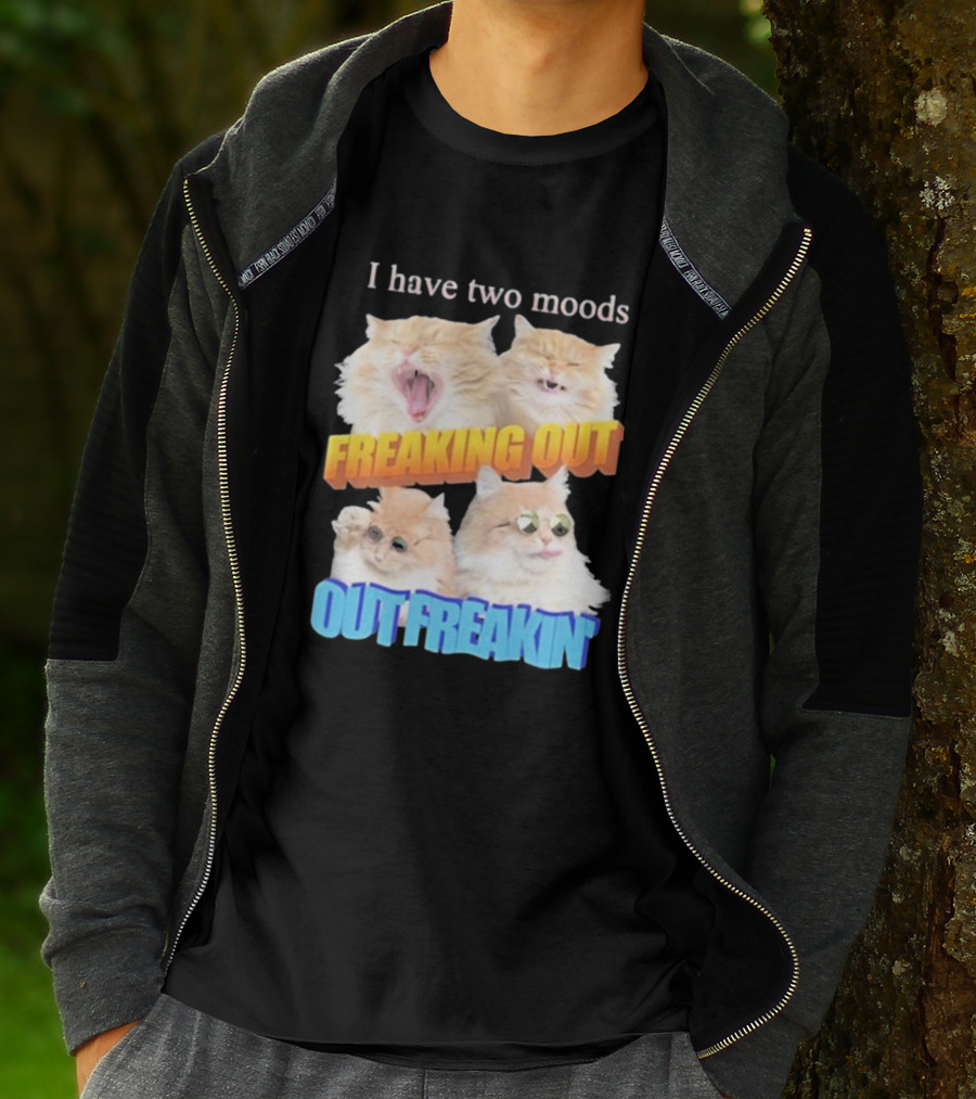 I Have Two Moods Freaking Out Out Freakin Cats Sunglasses Yawning Playful Expressions T-Shirt