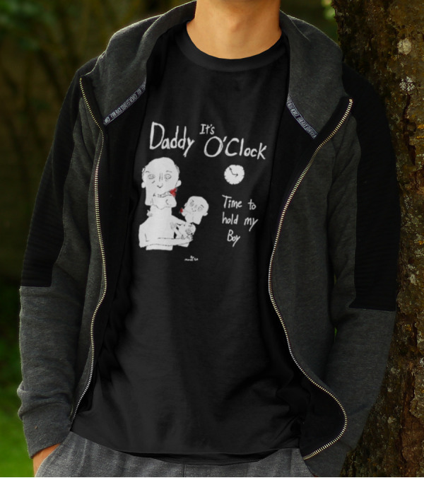 It's Daddy O'Clock Time To Hold My Boy T-Shirt
